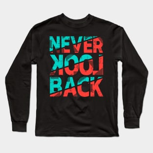 Never Look Back Long Sleeve T-Shirt